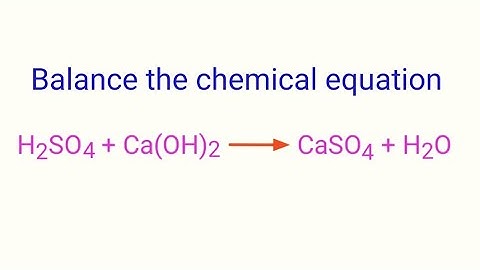 H2SO4+Ca(OH)2=CaSO4+H2O balance the chemical equation @my documentary. h2so4+ca(oh)2=caso4+h2o