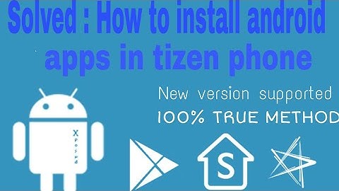 Problem solved : how to install android apps in tizen phone after acl update