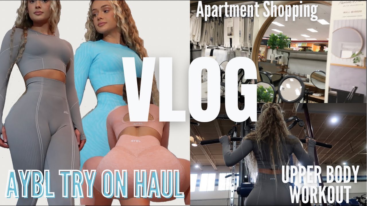VLOG  AYBL ACTIVEWEAR LEGGING TRY ON HAUL & REVIEW, UPPER BODY WORKOUT,  APARTMENT SHOPPING 