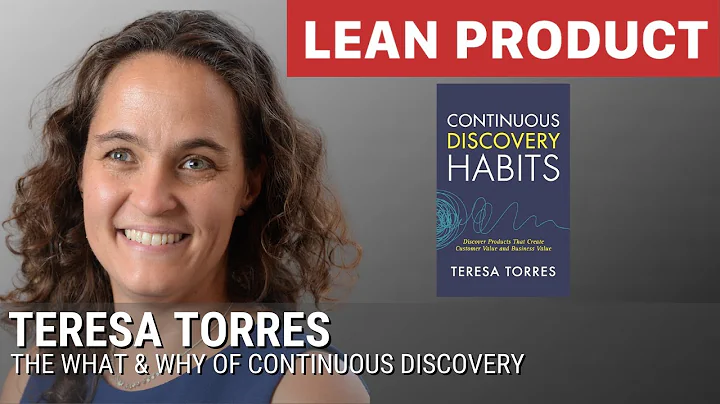 The What & Why of Continuous Discovery by Teresa T...