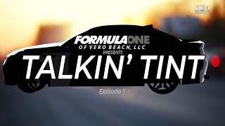 Formula One of Vero Beach presents Talkin' Tint