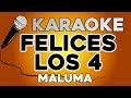 Maluma Felices Los 4 KARAOKE Con LETRA