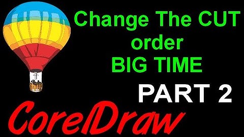 Corel Draw Tips & Tricks Change the CUT order BIG TIME Part 2