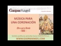 07. MÚSICA PARA UNA CORONACIÓN. Obra para Banda. AUTOR: Gaspar Ángel Tortosa.