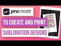 🔥 How to Design and Print Sublimation in ProCreate