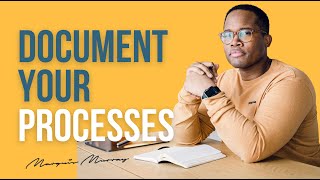 Why You Need To Start Documenting Your Processes Now