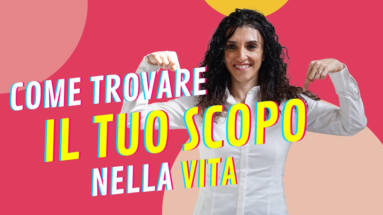 Come trovare il proprio SCOPO nella vita - YouTube