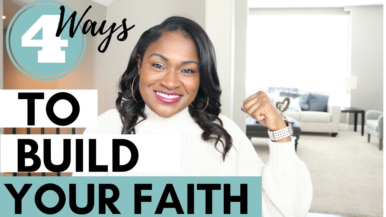 4 SIMPLE WAYS TO GROW YOUR FAITH IN GOD - YouTube