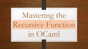 Mastering the Recursive Function in OCaml