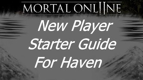 Mortal Online 2 New Player Guide For Haven
