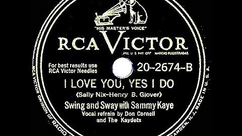 1947 Sammy Kaye - I Love You, Yes I Do (Don Cornell & The Kaydets, vocal)