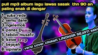 pull mp3 lagu lawas sasak thn 90 an paling enak di dengar cover CILOKAK LINGKAR SEJATI live 2022