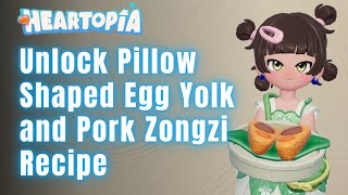 Unlock the NEW Recipe Fast!-How to Unlock Pillow Shaped Egg Yolk and Pork Zongzi Recipe in Heartopia