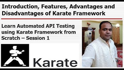Karate Framework Tutorial - S#1 - Introduction, Features, Advantages and Disadvantages of Karate