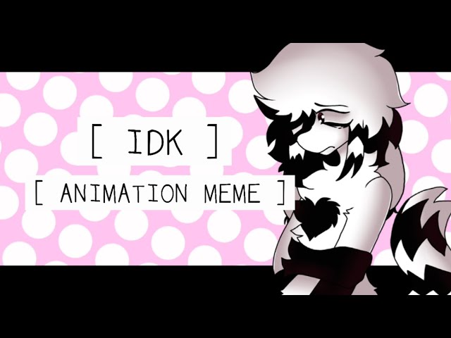 [ idk ] [ animation meme ] [ flipaclip ]