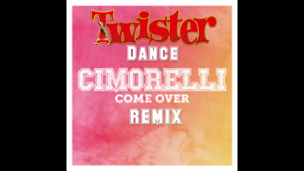 Cimorelli - Come Over (Twister Dance Remix)