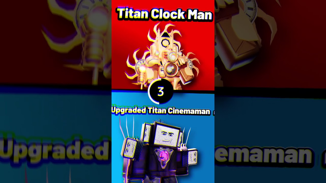 WOULD YOU RATHER,  Titan Clock Man, OR Upgraded Titan Cinemaman🤔 