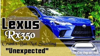 2019 Lexus Rx350 Cranks but not Starting [The Unexpected]