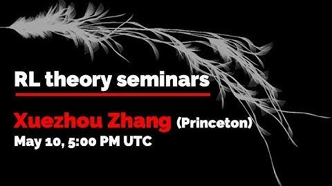 RL theory seminar: Xuezhou Zhang