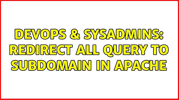 DevOps & SysAdmins: Redirect all query to subdomain in apache