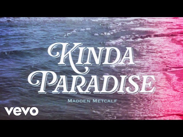 Madden Metcalf - Kinda Paradise