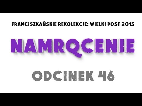 Wielki Post 2015 - Odcinek 46