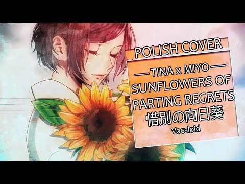 【Miyo x Tina】Sunflowers of Parting Regrets / 惜別の向日葵 ✿〖POLISH〗✿