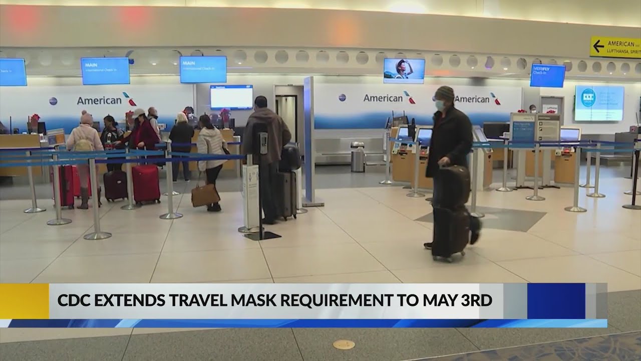 CDC extends travel mask requirement to May 3 as COVID rises