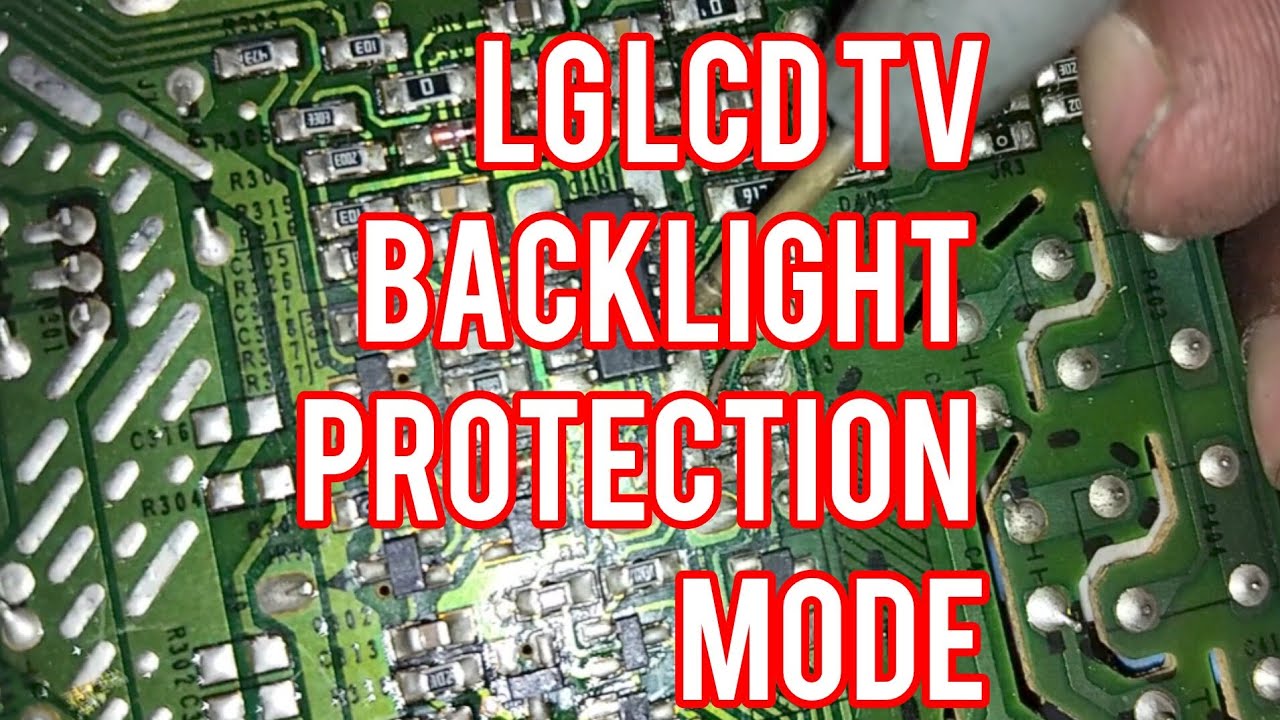 Lg 22 inch LCD tv backlight on then off, Backlight protection mode,tv ...
