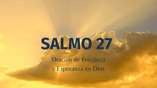 Salmo 27 🙏✨ Oración de fortaleza y esperanza en Dios ✨🙏(Biblia Católica)
