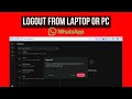 How To Logout WhatsApp In Laptop/PC?