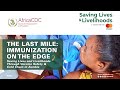 SAVING LIVES AND LIVELIHOODS Zambia The Last Mile Immunization On The Edge SAVING LIVES AND LIVELIHOODS Zambia The Last Mile Immunization On The Edge