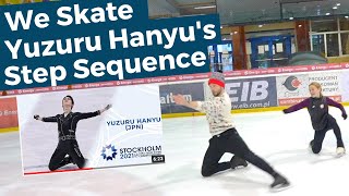 We Skate Yuzuru Hanyu&#39;s Step Sequence and Break it down!