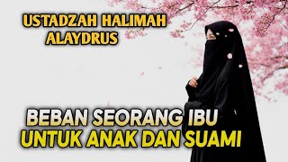 🌸 BEBAN SEORANG IBU UNTUK ANAK DAN SUAMI 💖 | Pengajian Ustadzah Halimah Alaydrus 🕊️