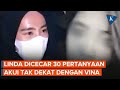 Muncul ke Publik, Linda Mengaku Tak Berkawan Dekat dengan Vina