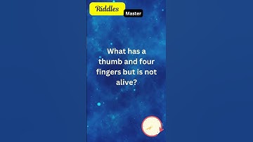 What has a thumb and four fingers but is not alive?