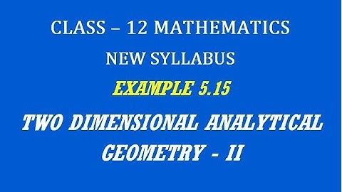 TN 12th Maths / Two Dimensional Analytical Geometry - II  / Example 5.15