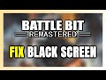 How to FIX BattleBit Remastered Black Screen!