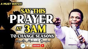 A Must Watch! SAY THIS PRAYER AT 3AM WEEK TO CHANGE SEASONS IN YOUR LIFE | Apostle Michael Orokpo