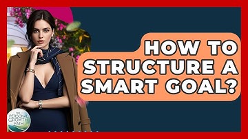 How To Structure A SMART Goal? - The Personal Growth Path