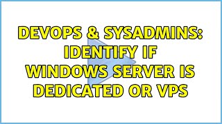 DevOps & SysAdmins: Identify if windows server is dedicated or vps