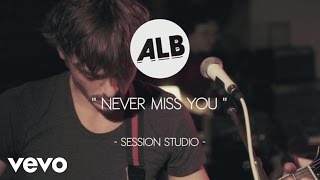 ALB - Never Miss You (Session studio)