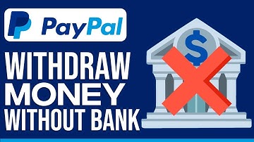 How To Withdraw PayPal Funds Without Bank Account Or Card
