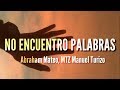 No Encuentro Palabras - Abraham Mateo, Manuel Turizo (LETRA)