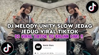 DJ MELODY UNITY SLOW JEDAG JEDUG VIRAL TIKTOK TERBARU 2025