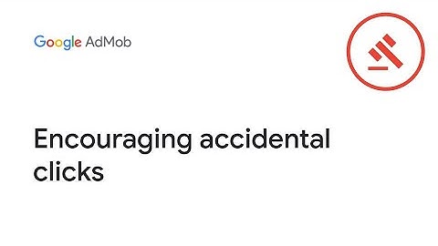 Encouraging accidental clicks | Google Publisher Policies