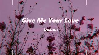 [Lyrics + Vietsub] Give Me Your Love - DEAMN
