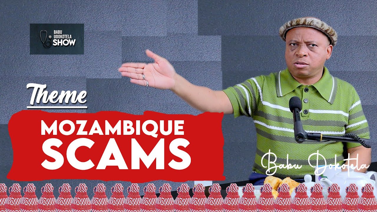 Mozambique Scams   |   Babu Dokotela Explains