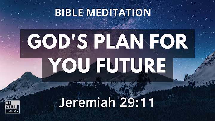 Jeremiah 29:11 - Guided Scripture Meditation - For I Know The Plans I have For You - Be Still
