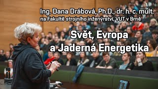 Dana Drábová: Svět, Evropa a Jaderná Energetika - FSI VUT v Brně - 12. 03. 2024